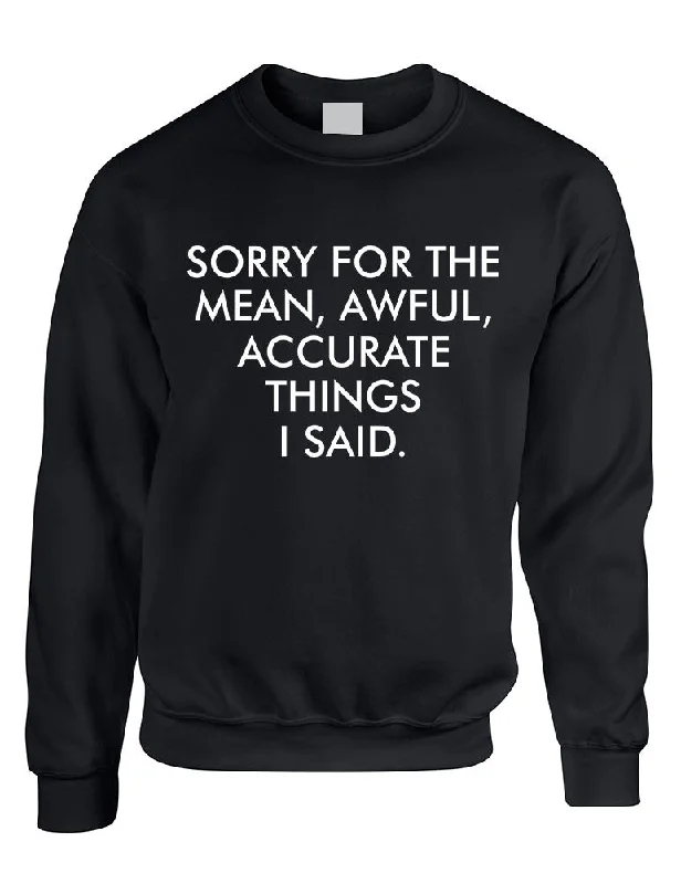 Adult Sweatshirt Sorry For The Mean Awful Accurate Things Hoodie with Elastic Cuffs Stretchable Comfortable Adult Sweatshirt Sorry For The Mean Awful Accurate Things Hoodie with Elastic Cuffs Stretchable Comfortable