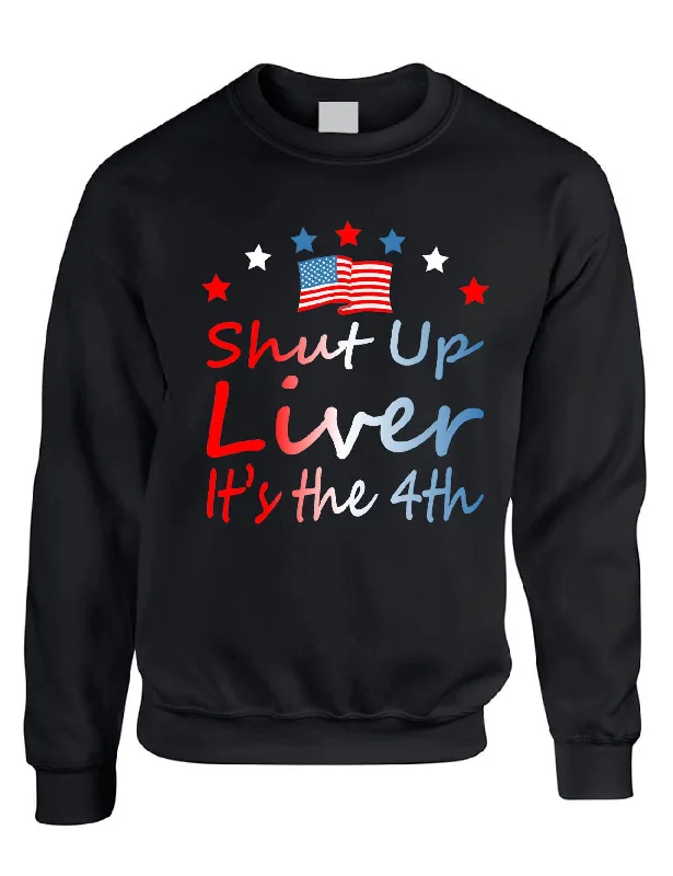 Adult Sweatshirt Shut Up Liver It's The 4th Of July USA Alcohol Party Hoodie with Patch Decorative Personalized Adult Sweatshirt Shut Up Liver It's The 4th Of July USA Alcohol Party Hoodie with Patch Decorative Personalized