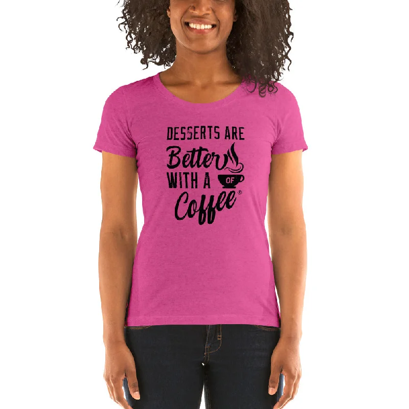 Desserts are Better with a Cup of Coffee Women's Tri-Blend T-shirt Satin Fabric Silk Fabric Chiffon Fabric