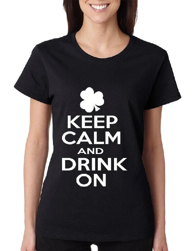 Keep calm and drink on wonen T-shirt saint patricks day Fashionable Trendy Casual